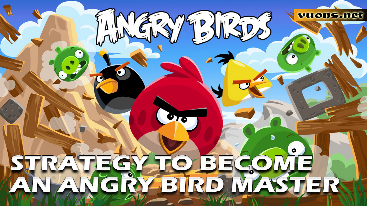 STRATEGY TO BECOME AN ANGRY BIRD MASTER