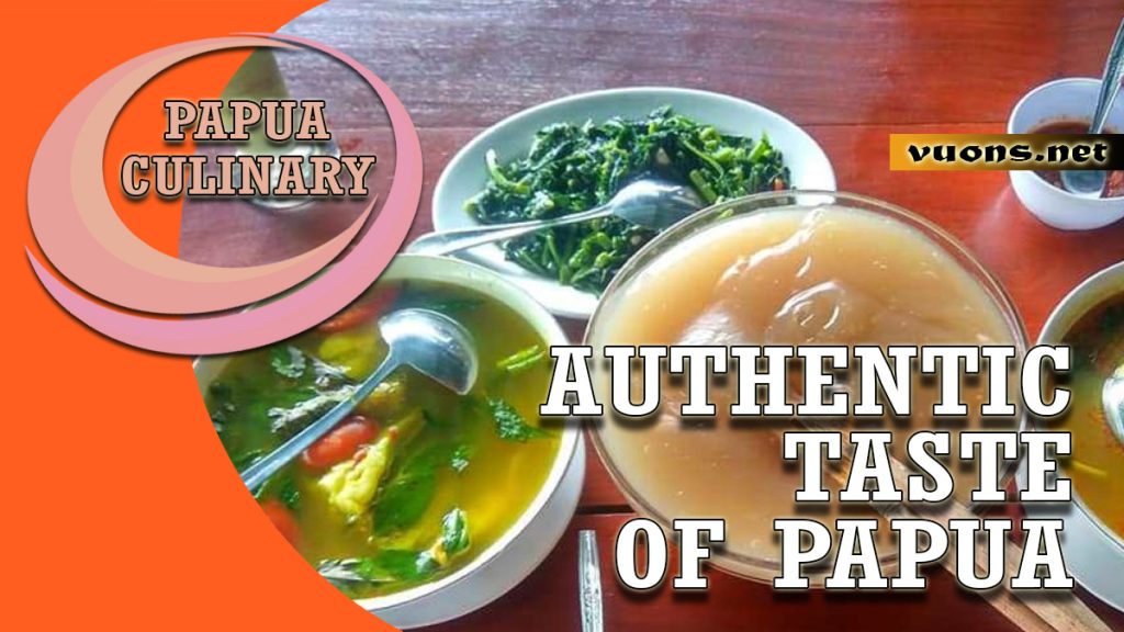 AUTHENTIC TASTE OF PAPUA