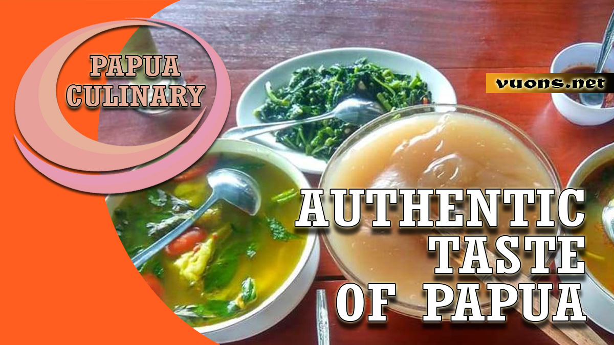 AUTHENTIC TASTE OF PAPUA