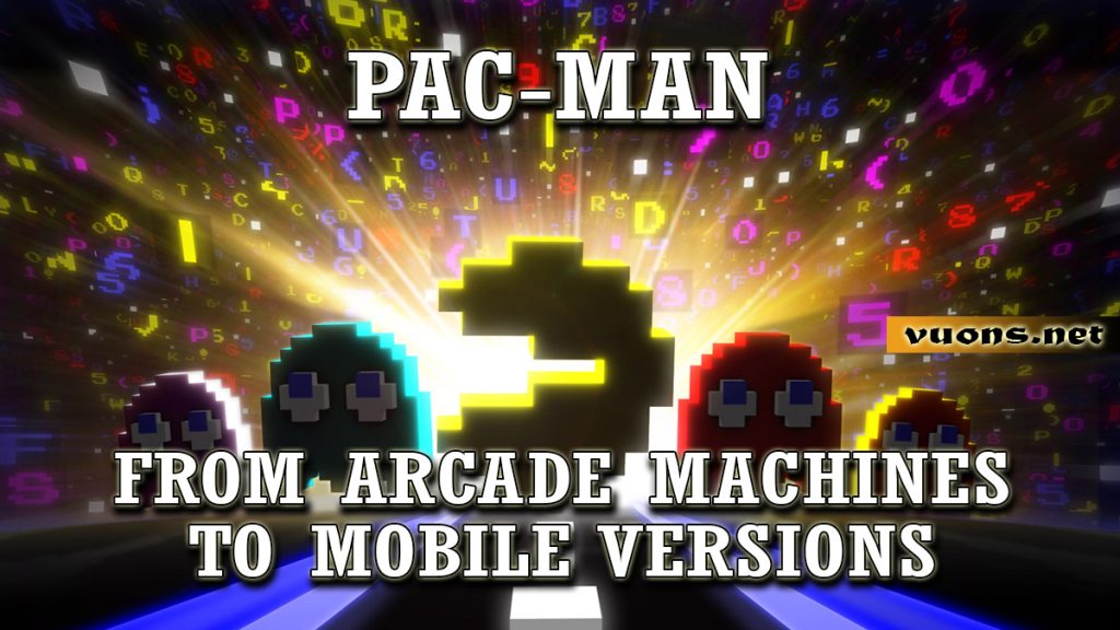 FROM ARCADE MACHINES TO MOBILE VERSIONS