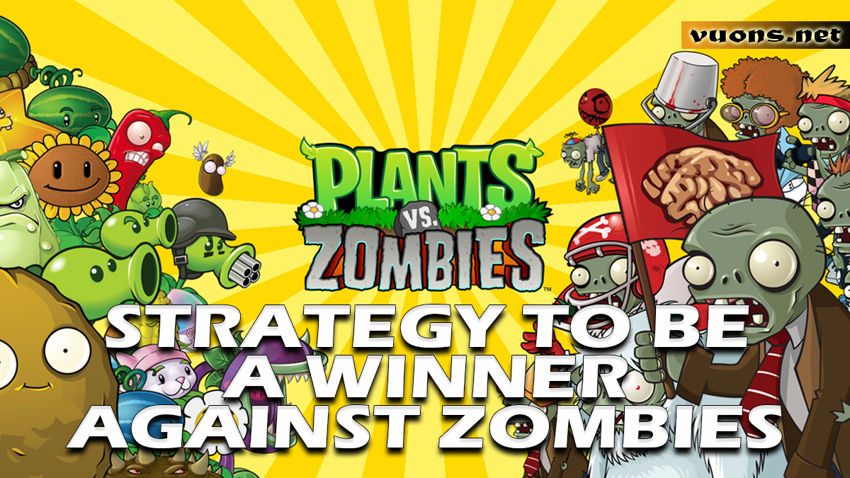 STRATEGY TO BE A WINNER AGAINST ZOMBIES