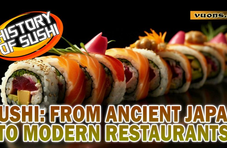 Sushi: From Ancient Japan to the Modern Restaurant