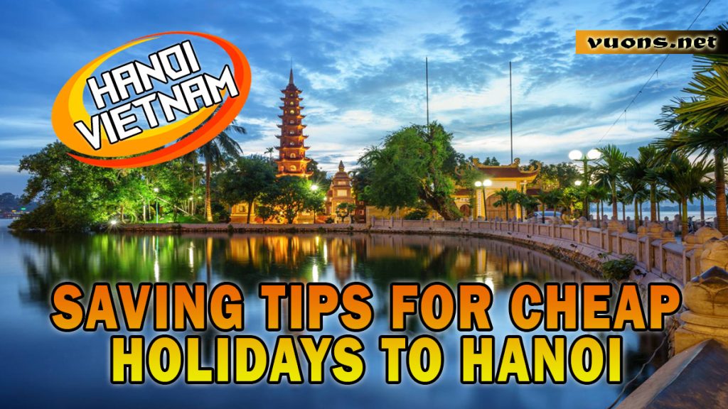 SAVING TIPS FOR CHEAP HOLIDAYS TO HANOI