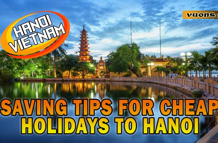 Cheap Holidays to Hanoi on a Limited Budget