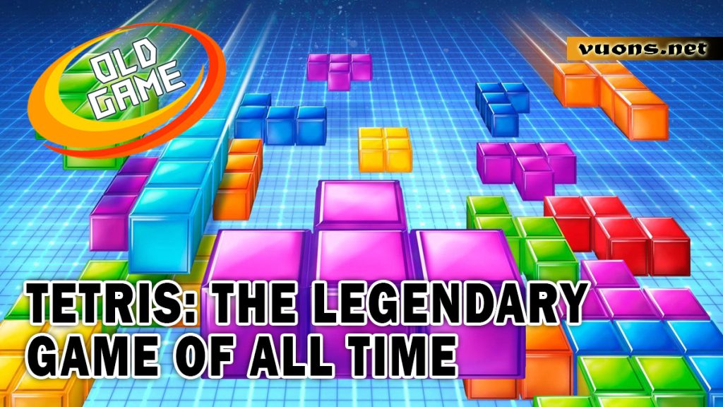 TETRIS THE LEGENDARY GAME OF ALL TIME