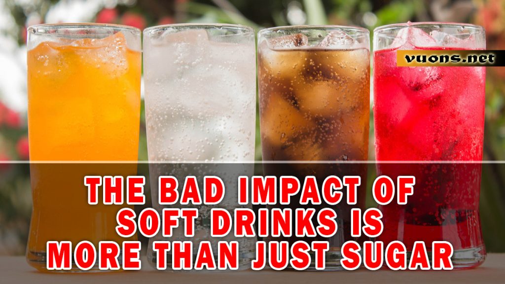 THE BAD IMPACT OF SOFT DRINKS IS MORE THAN JUST SUGAR