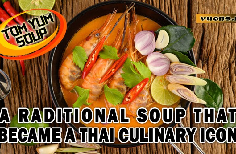 Tom Yum and Thai Food Culture: More Than Just Soup