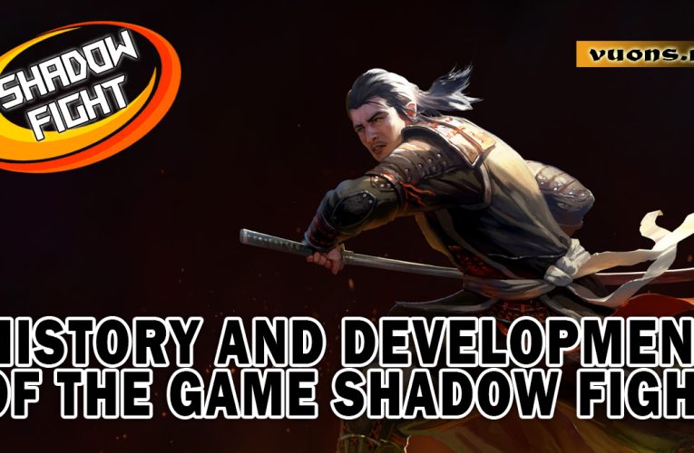 History and Development of the Shadow Fight Game