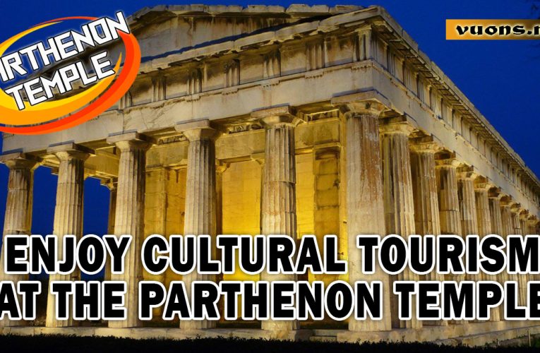 Enjoy Cultural Tourism at the Parthenon Temple