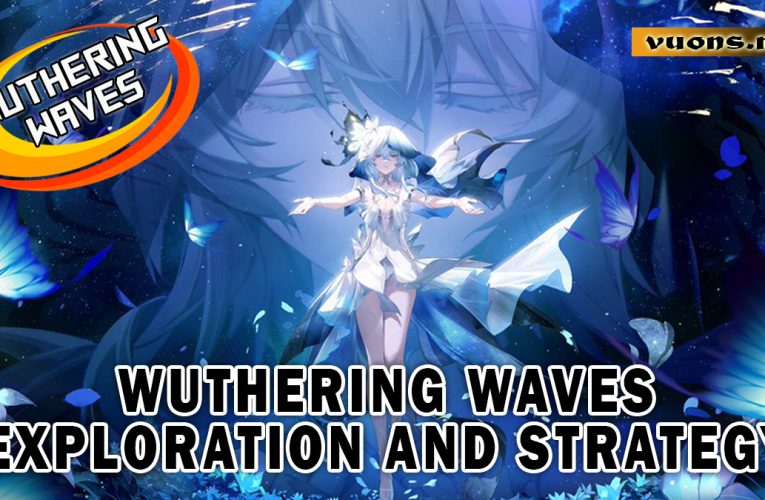 Wuthering Waves: Exploration and Combat Strategy