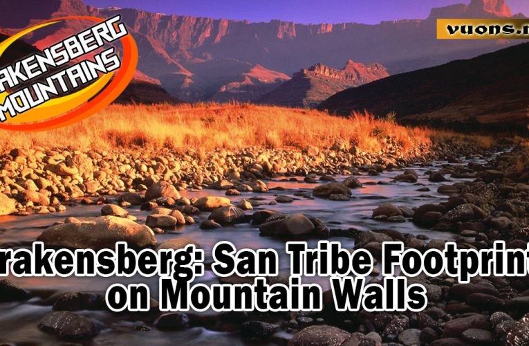 Drakensberg: San Tribe Footprints on Mountain Walls