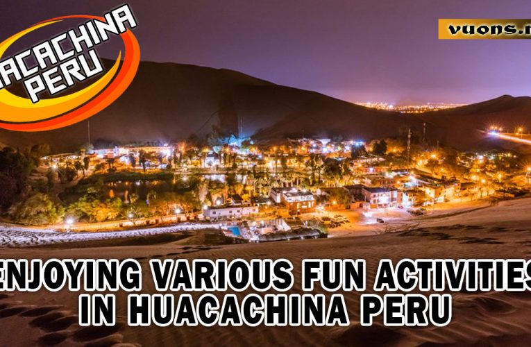 Activities to do in Huacachina Peru