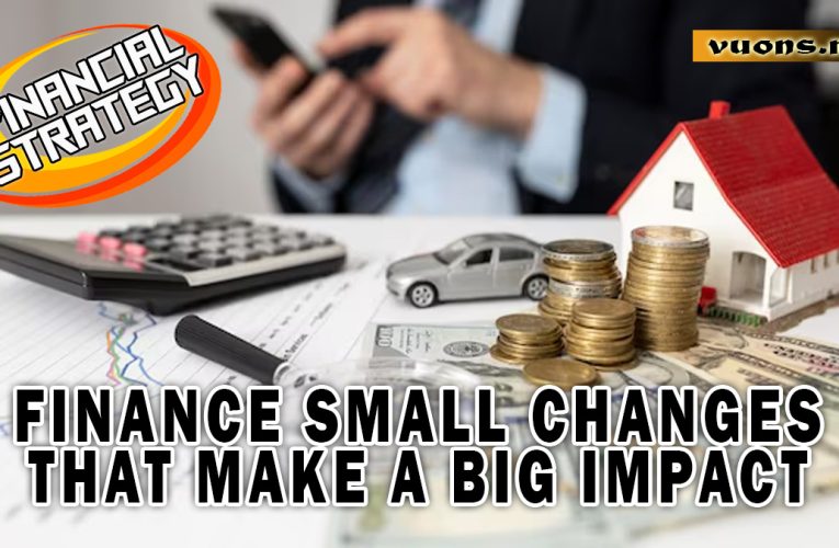 Finance: Small Changes That Make a Big Impact