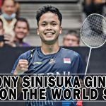 ANTHONY SINISUKA GINTING'S RISE ON THE WORLD STAGE
