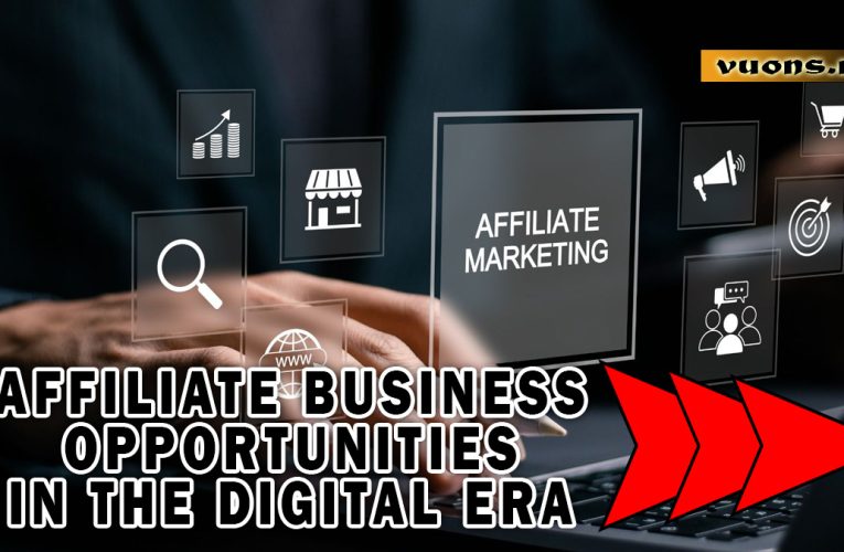 Affiliate Business Opportunities in the Digital Era