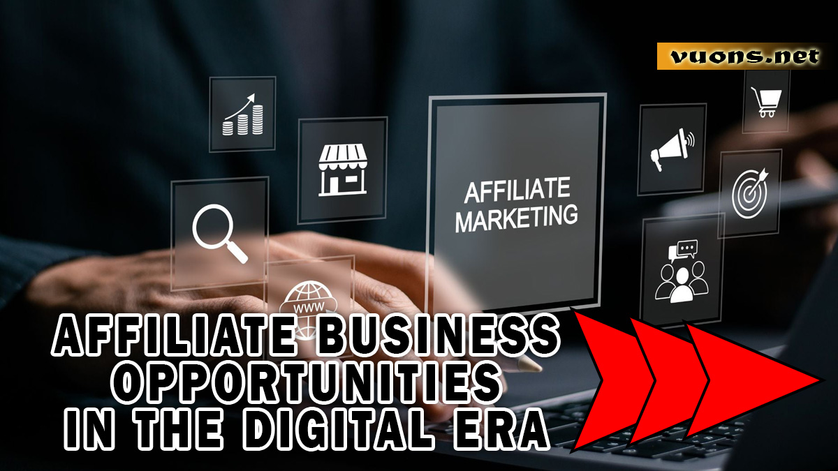 Affiliate Business Opportunities in the Digital Era