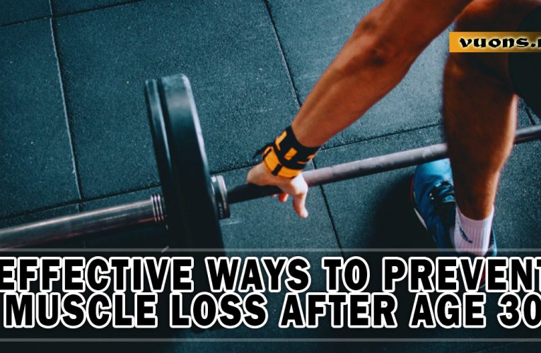 Effective Ways to Prevent Muscle Loss After Age 30