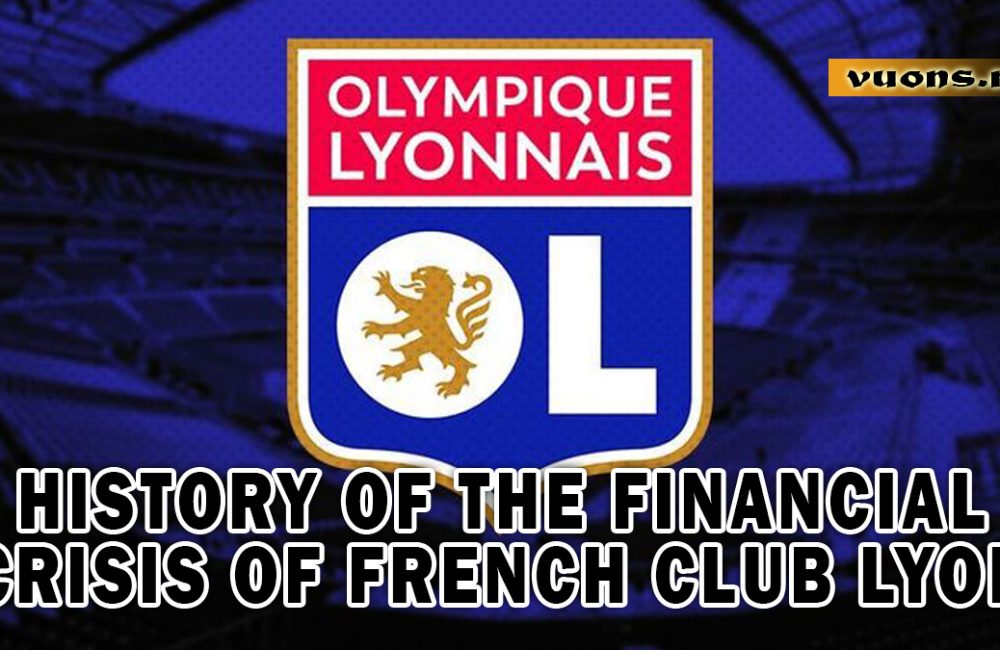 HISTORY OF THE FINANCIAL CRISIS OF FRENCH CLUB LYON
