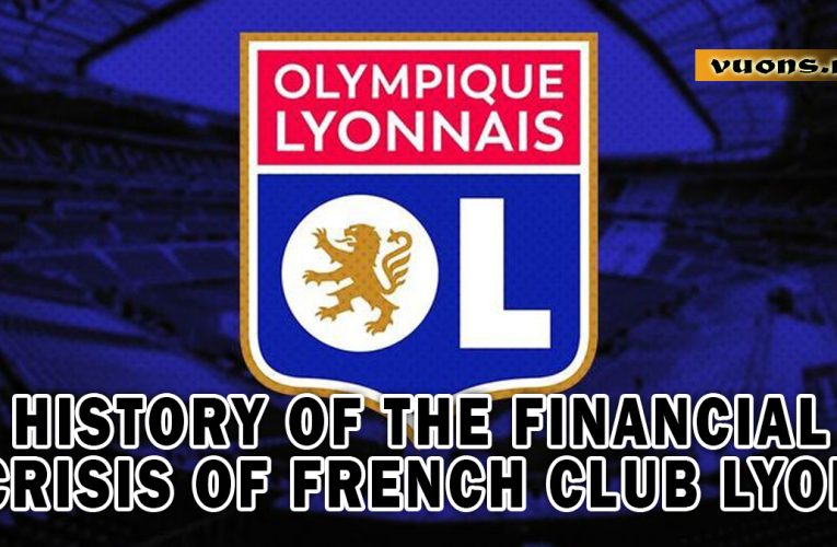 History of the Financial Crisis of French Club Lyon