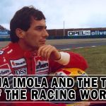SENNA IMOLA AND THE TEARS OF THE RACING WORLD