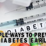 SIMPLE WAYS TO PREVENT DIABETES EARLY