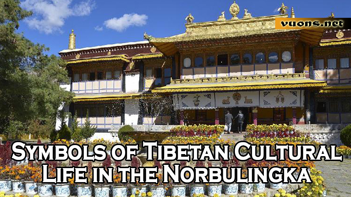 Symbols of Tibetan Cultural Life in the Norbulingka