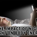 THE IMPACT OF NIGHT LIGHT ON BODY ENERGY