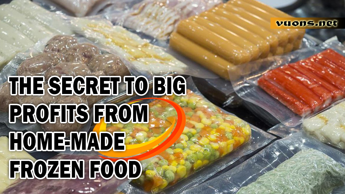 The Secret to Big Profits from Home-Made Frozen Food