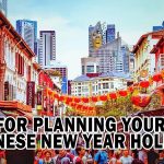 TIPS FOR PLANNING YOUR 2026 CHINESE NEW YEAR HOLIDAY