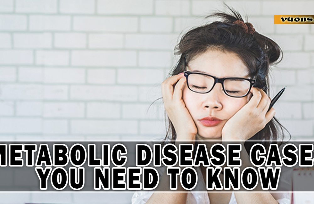 METABOLIC DISEASE CASES YOU NEED TO KNOW