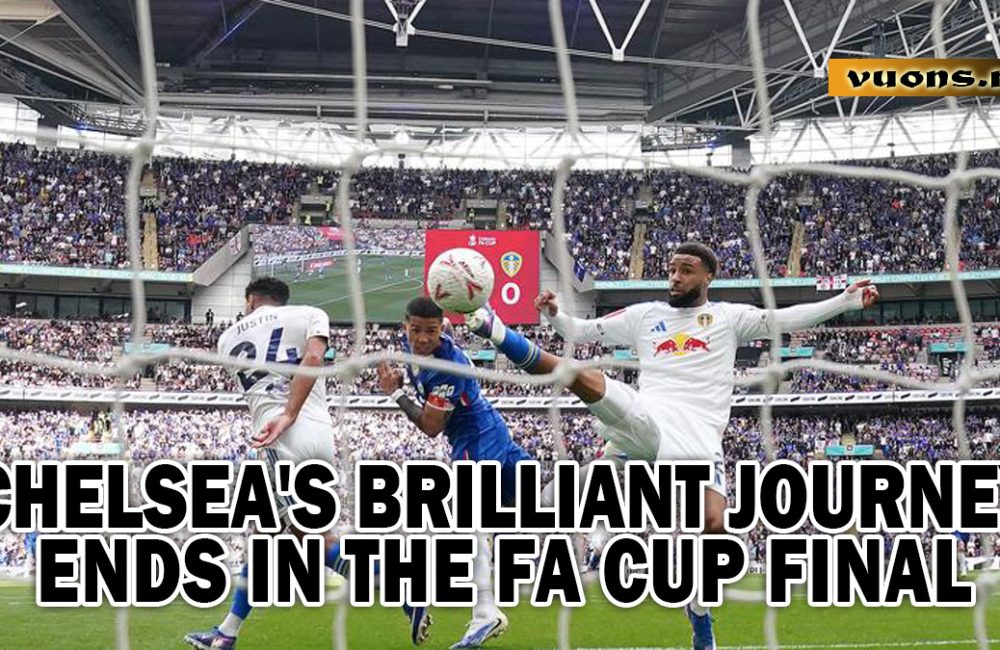 CHELSEA'S BRILLIANT JOURNEY ENDS IN THE FA CUP FINAL