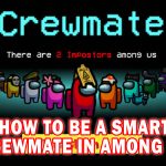 HOW TO BE A SMART CREWMATE IN AMONG US