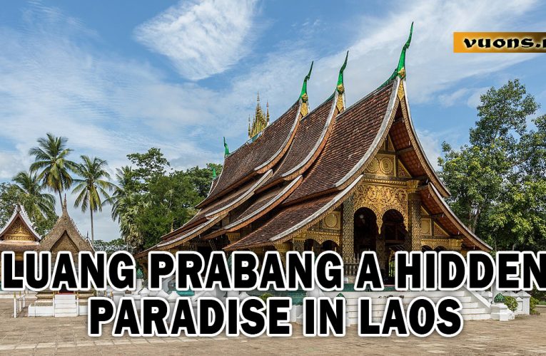 Luang Prabang A Hidden Paradise in Laos