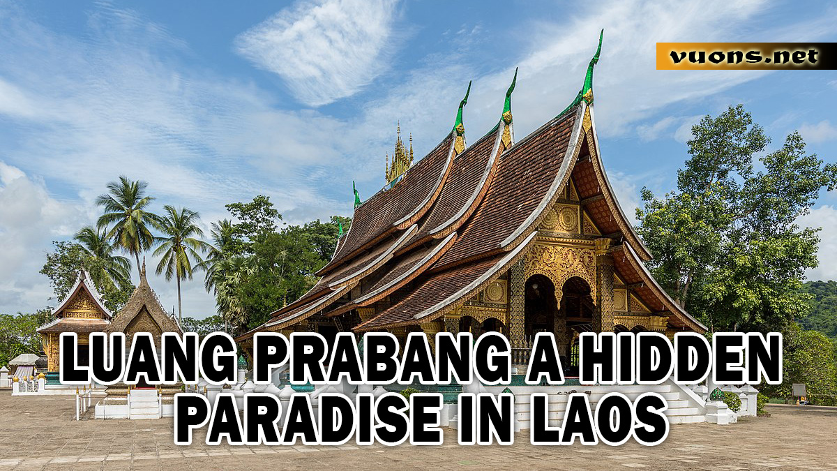 LUANG PRABANG A HIDDEN PARADISE IN LAOS