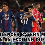 PSG SILENCES BAYERN MUNICH IN AN EXCITING DUEL
