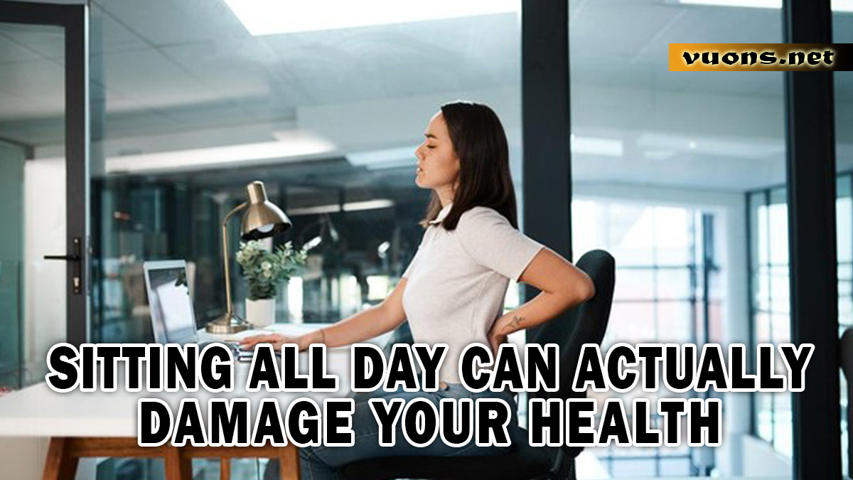 SITTING ALL DAY CAN ACTUALLY DAMAGE YOUR HEALTH