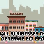 SMALL BUSINESSES THAT CAN GENERATE BIG PROFITS