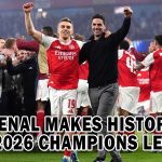 ARSENAL MAKES HISTORY IN THE 2026 CHAMPIONS LEAGUE