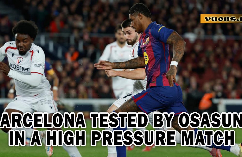 Barcelona tested by Osasuna in a high-pressure match