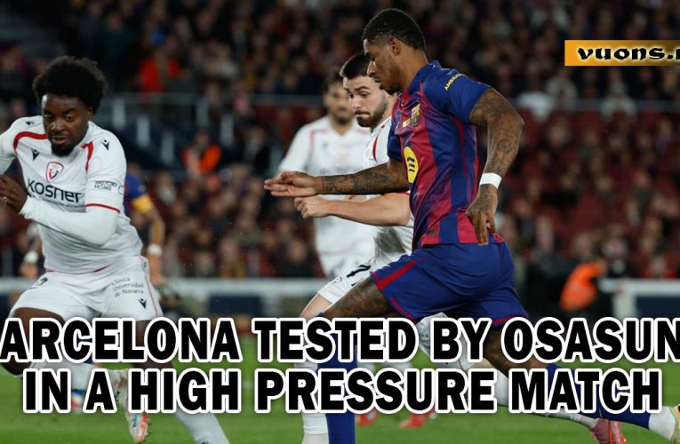 Barcelona tested by Osasuna in a high-pressure match