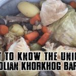 GET TO KNOW THE UNIQUE MONGOLIAN KHORKHOG BARBECUE