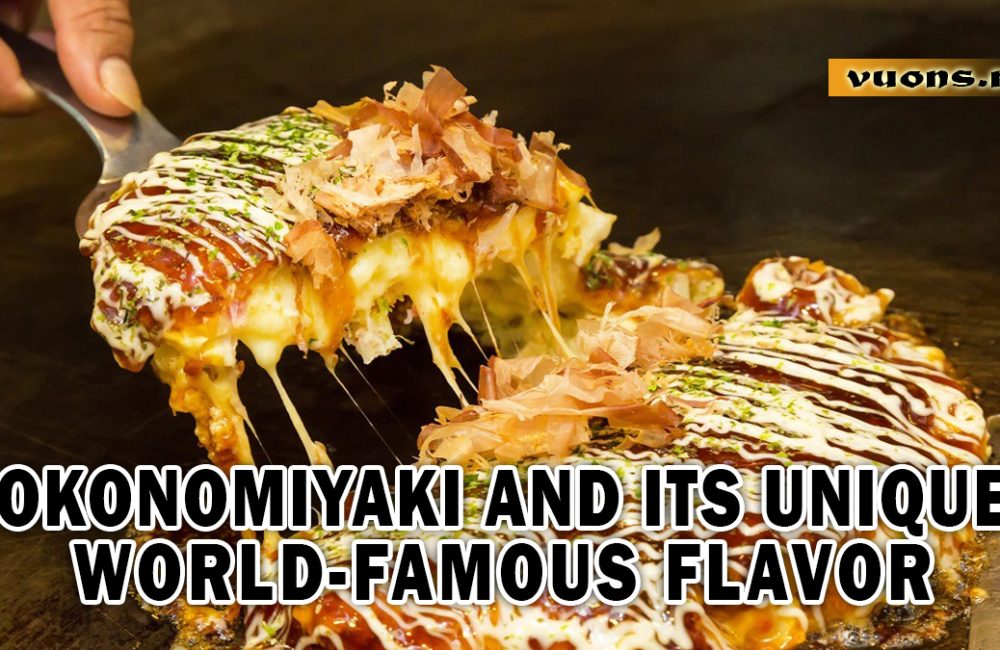 OKONOMIYAKI AND ITS UNIQUE WORLD-FAMOUS FLAVOR