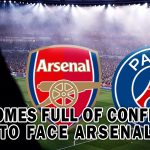 PSG COMES FULL OF CONFIDENCE TO FACE ARSENAL
