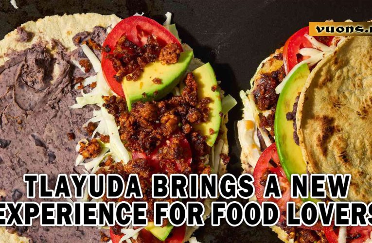 Tlayuda brings a new experience for food lovers