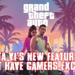 GTA VI's New Features That Have Gamers Excited
