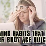 MORNING HABITS THAT MAKE YOUR BODY AGE QUICKLY